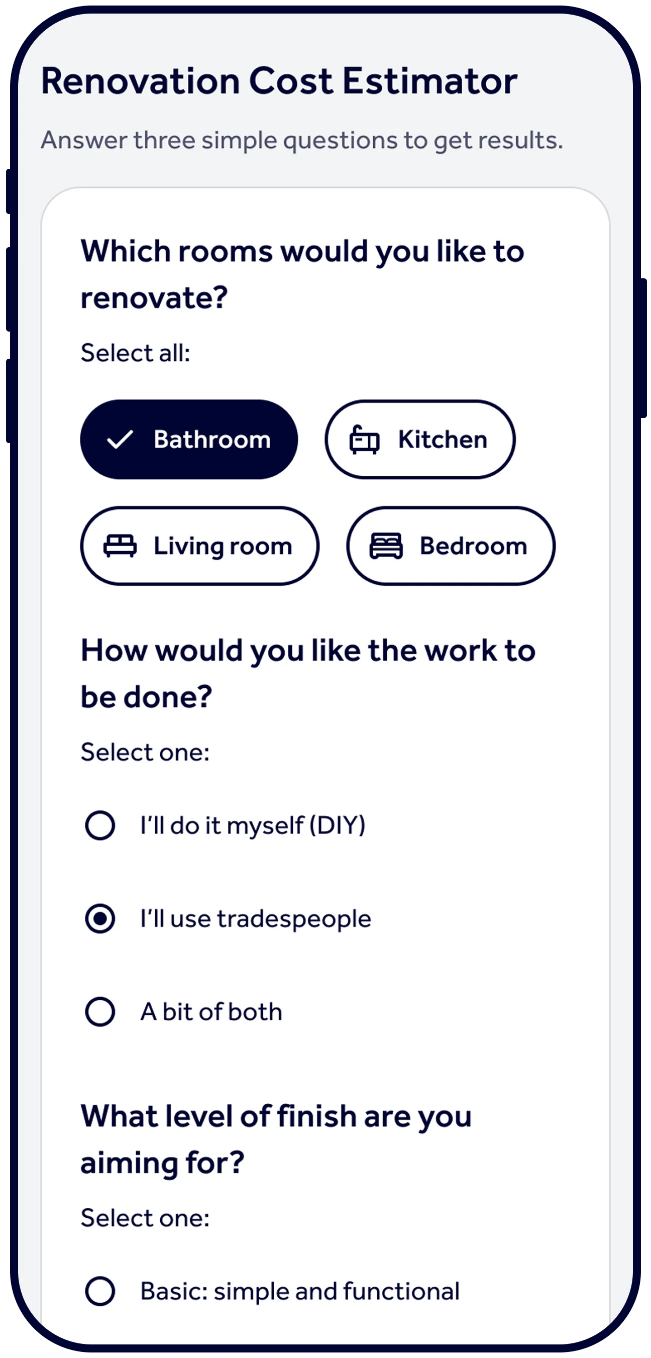 Three questions: which rooms, who does the work, level of finish
